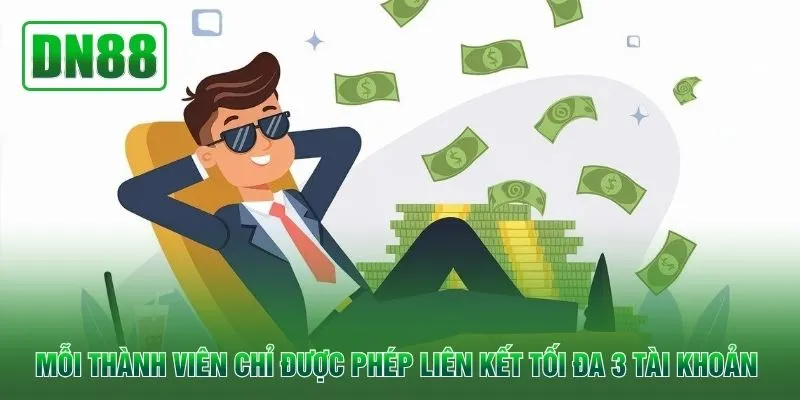 Mỗi thành viên chỉ được phép liên kết tối đa 3 tài khoản 